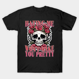 Hating Me Won't Make You Pretty T-Shirt